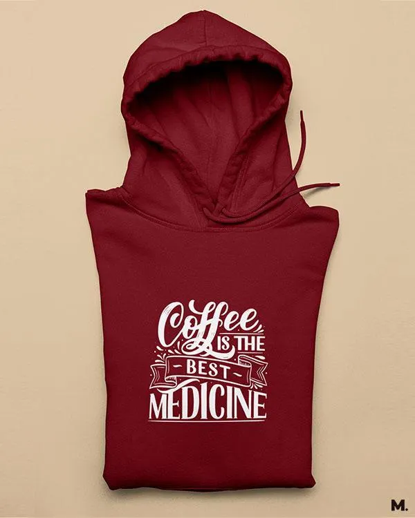 Coffee is the best medicine printed hoodies