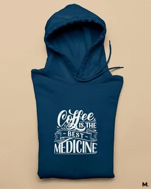 Coffee is the best medicine printed hoodies