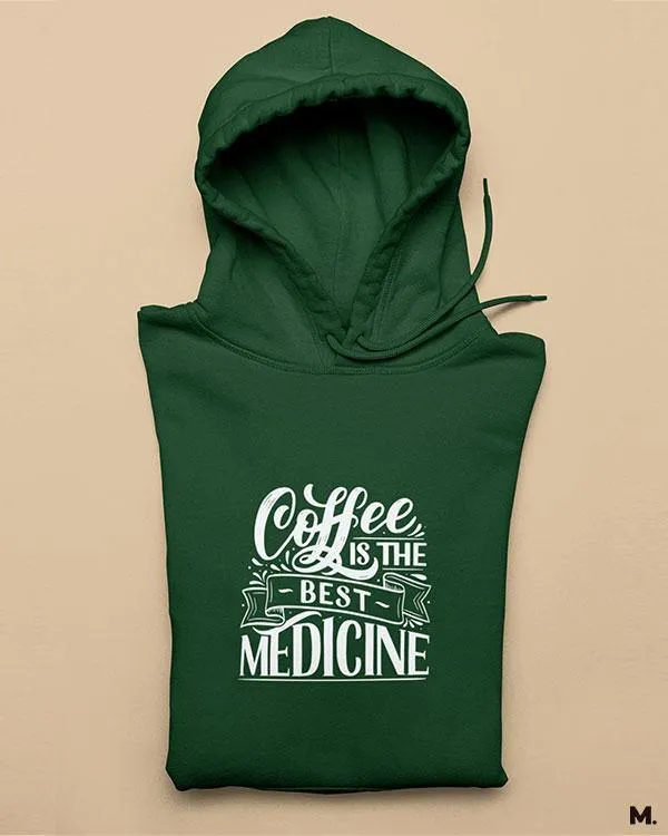 Coffee is the best medicine printed hoodies