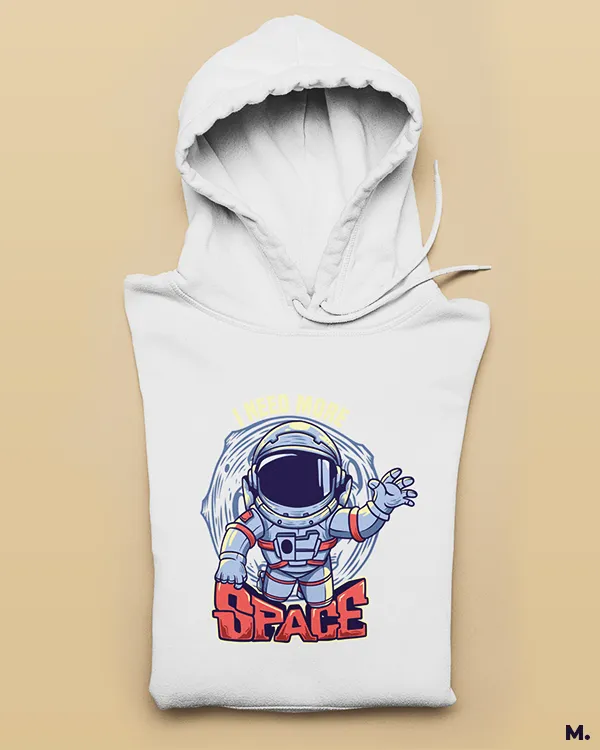 I need more space printed hoodies