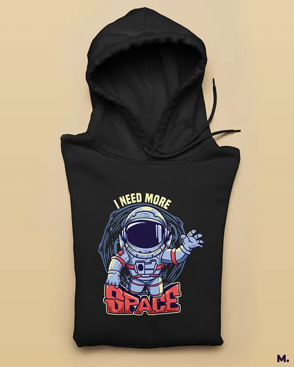 I need more space printed hoodies