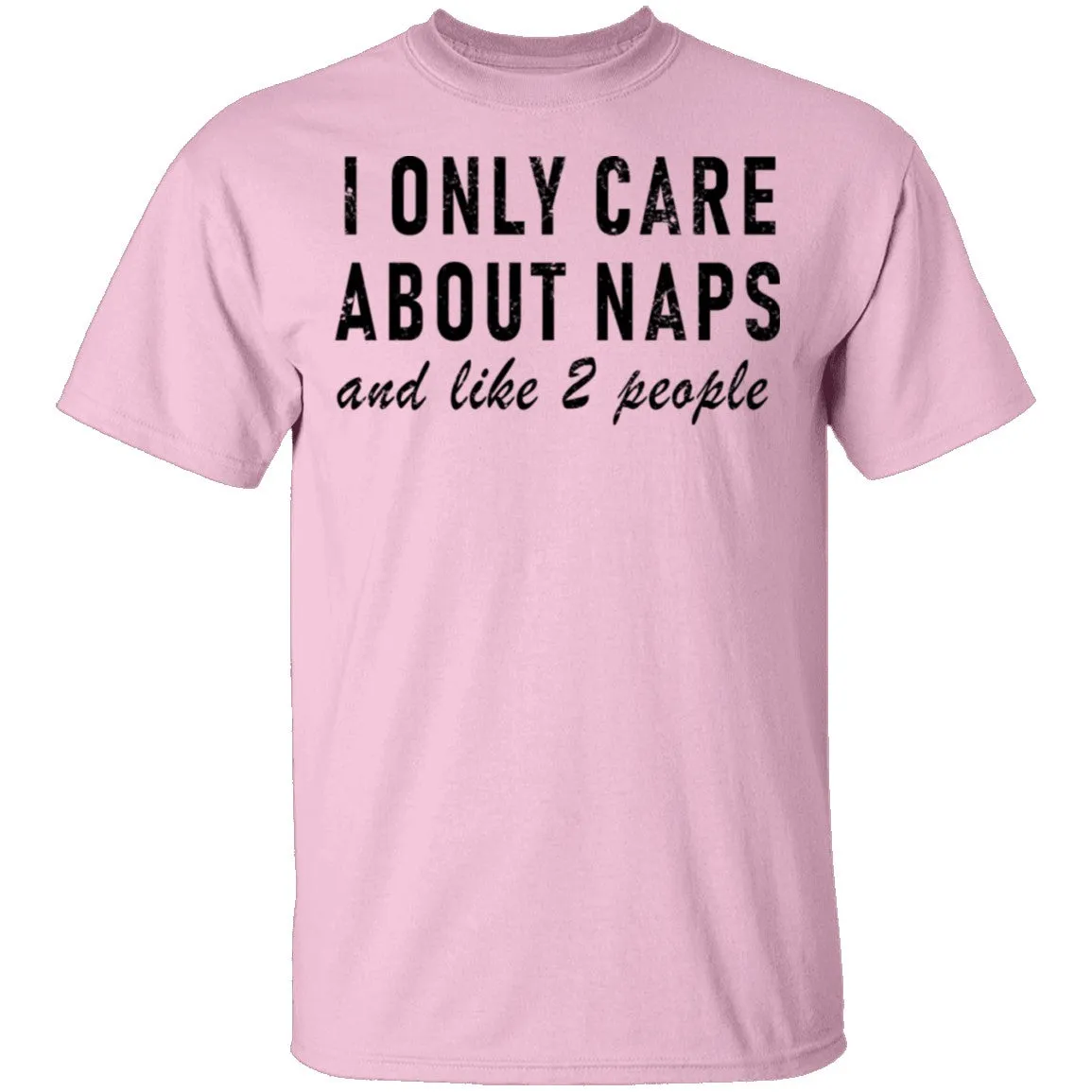 I Only Care About Naps And Like 2 People T-Shirt