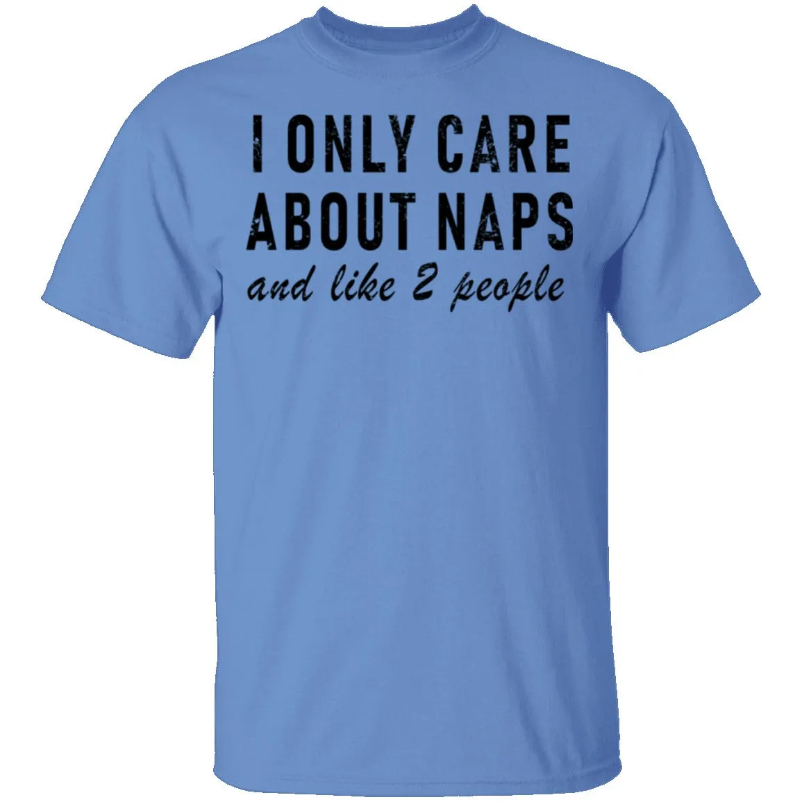 I Only Care About Naps And Like 2 People T-Shirt