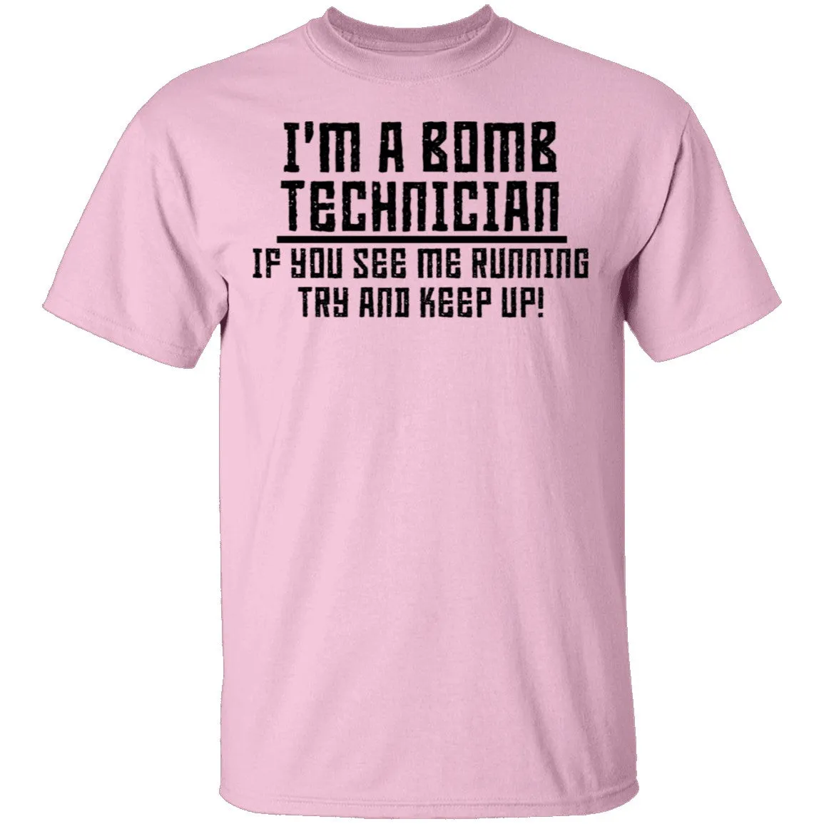 I'm A Bomb Technician T-Shirt