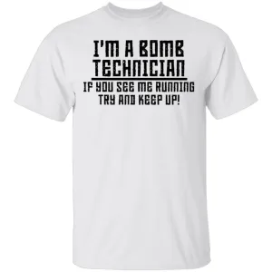I'm A Bomb Technician T-Shirt