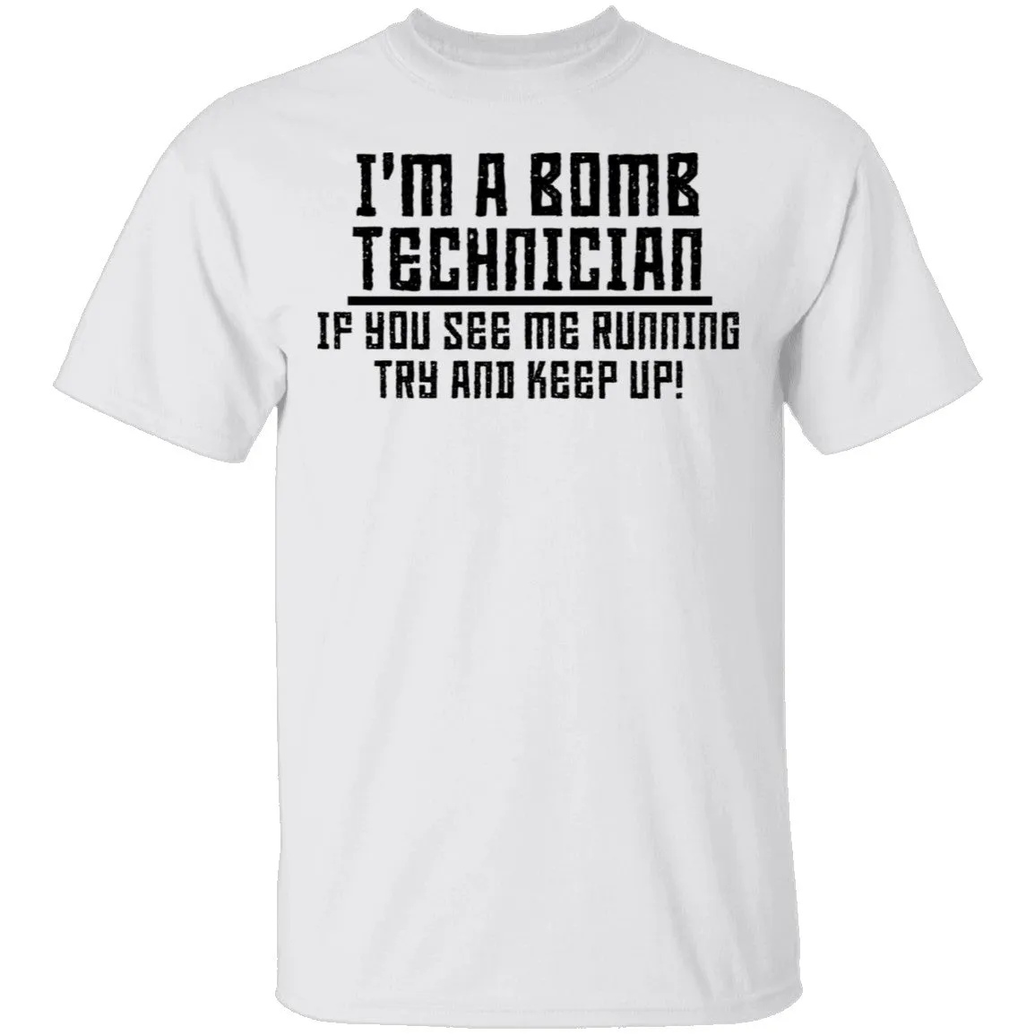 I'm A Bomb Technician T-Shirt