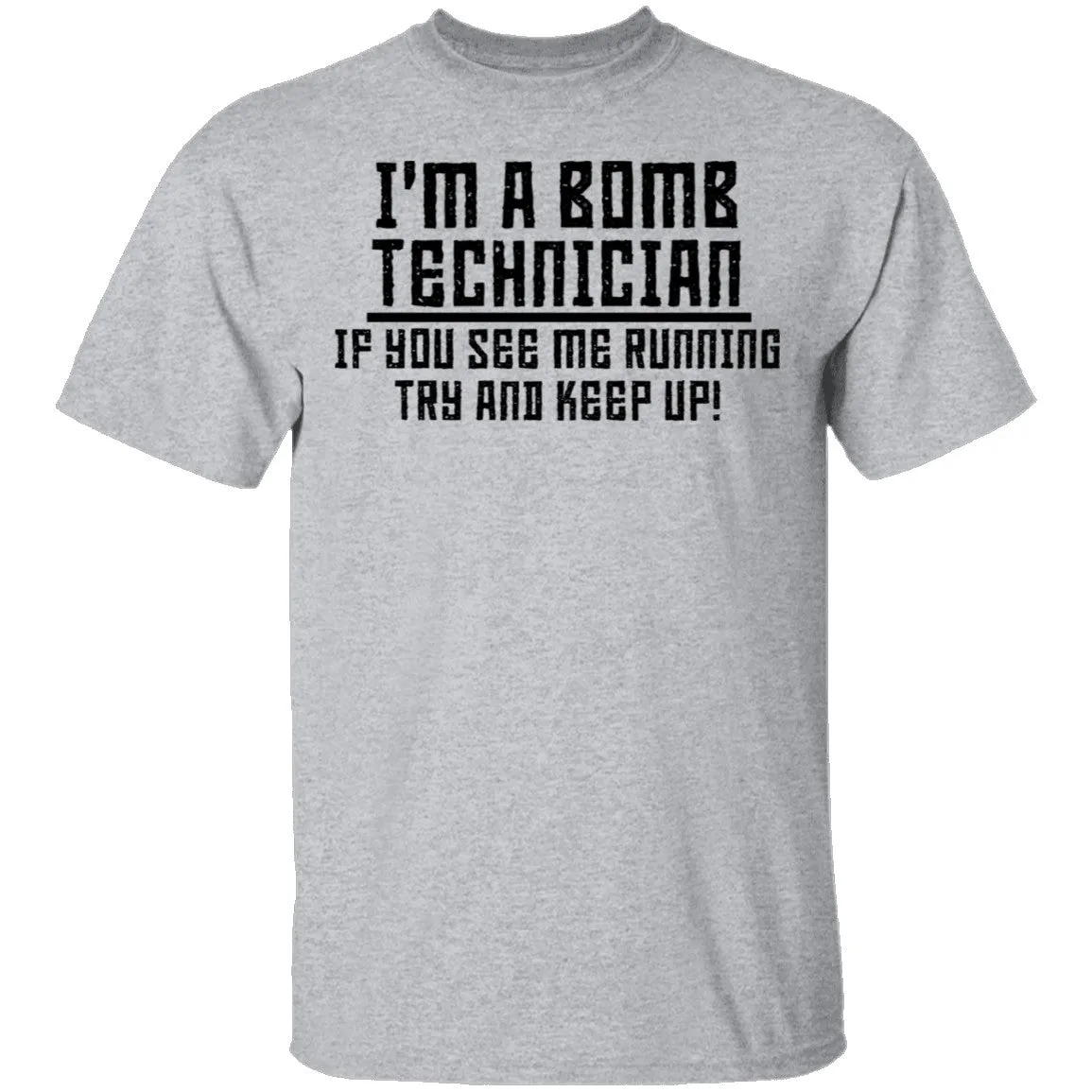 I'm A Bomb Technician T-Shirt