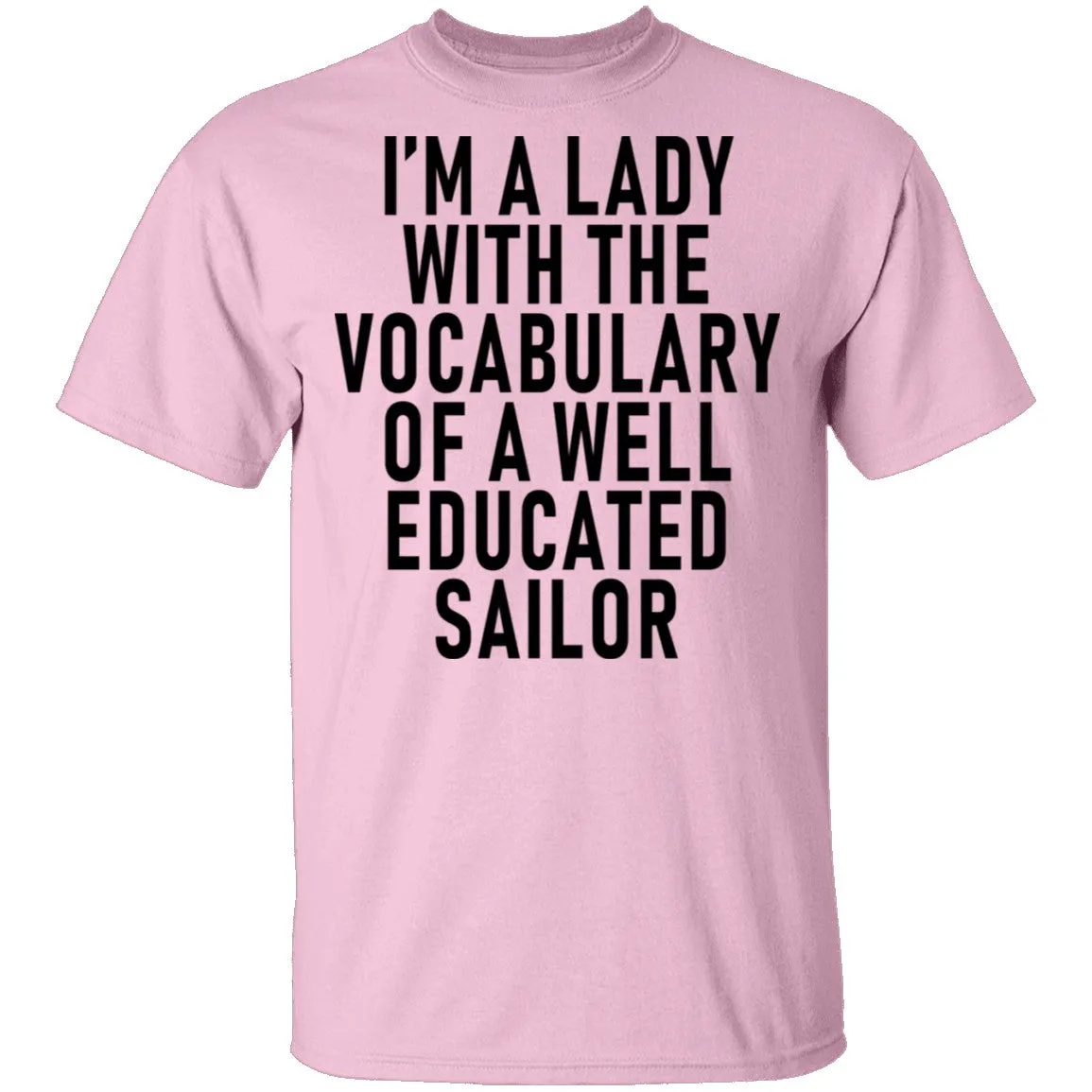 I'm A Lady With The Vocabulary Of A Well Educated Sailor T-Shirt