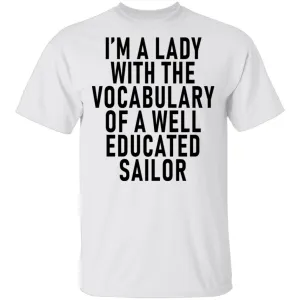 I'm A Lady With The Vocabulary Of A Well Educated Sailor T-Shirt