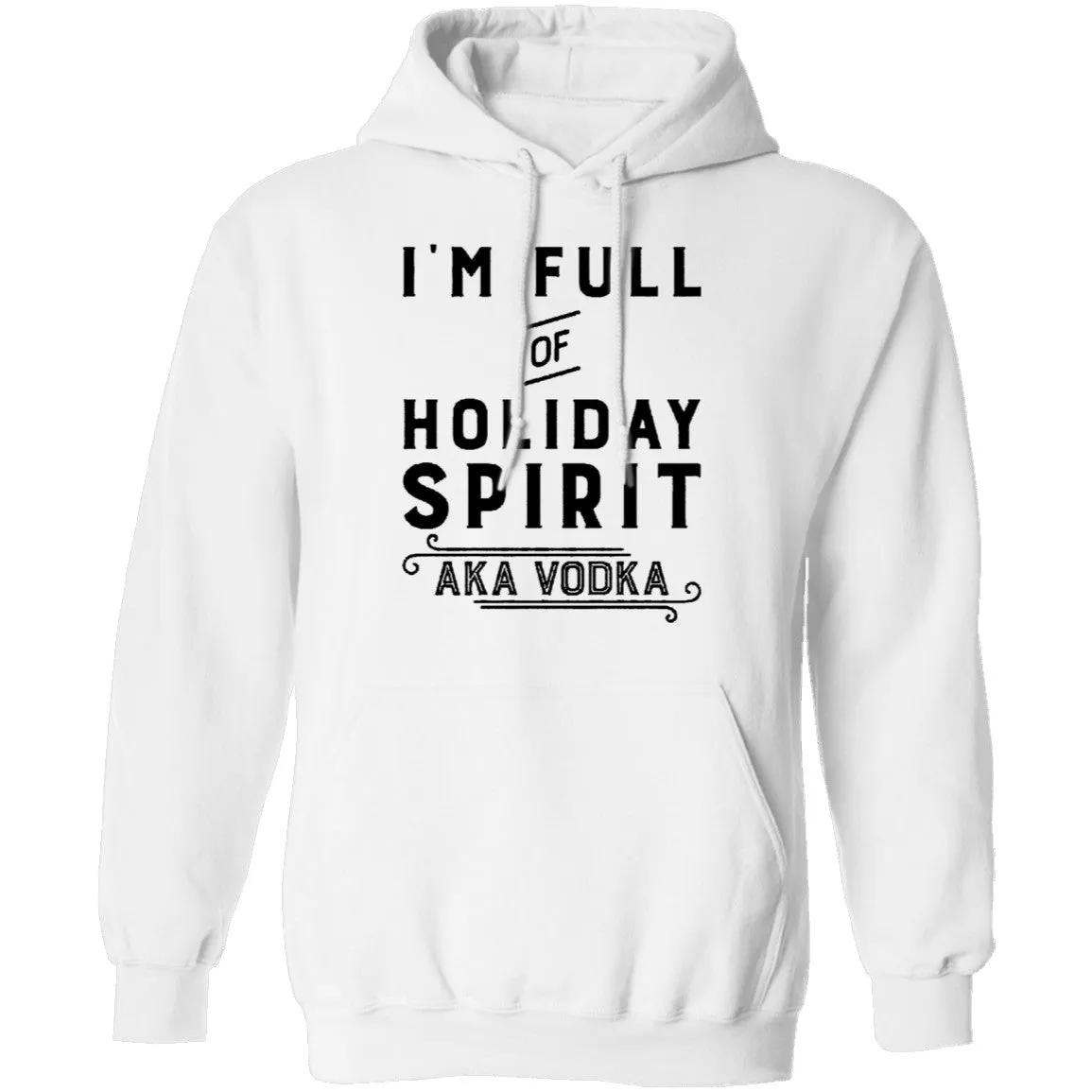 I'm Full Of Holiday Spirit AKA Vodka T-Shirt