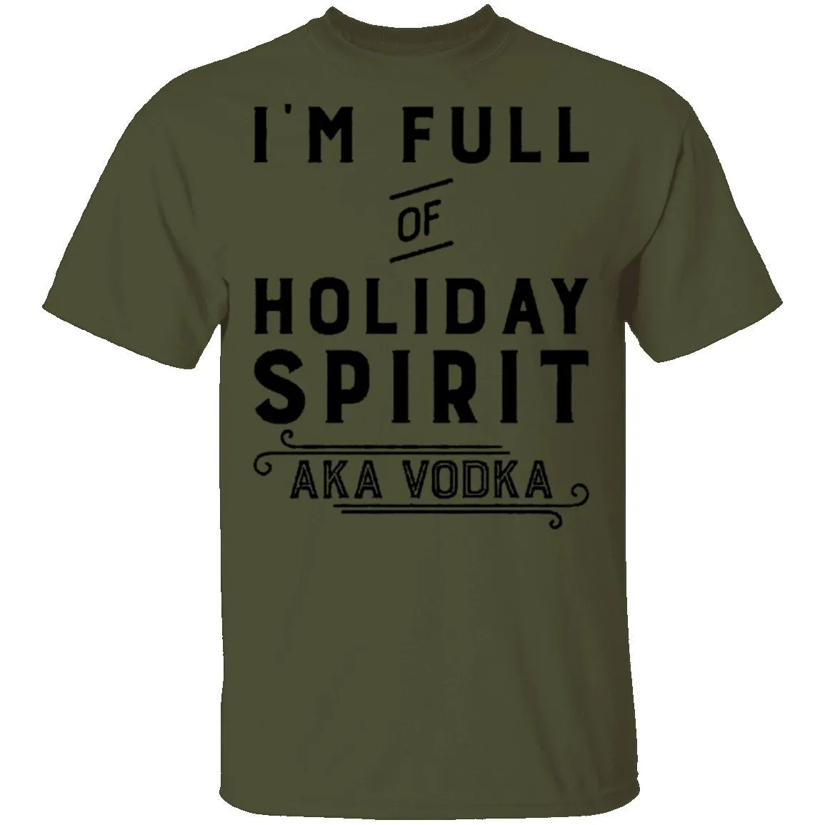 I'm Full Of Holiday Spirit AKA Vodka T-Shirt