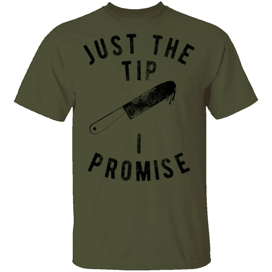 Just The Tip I Promise T-Shirt
