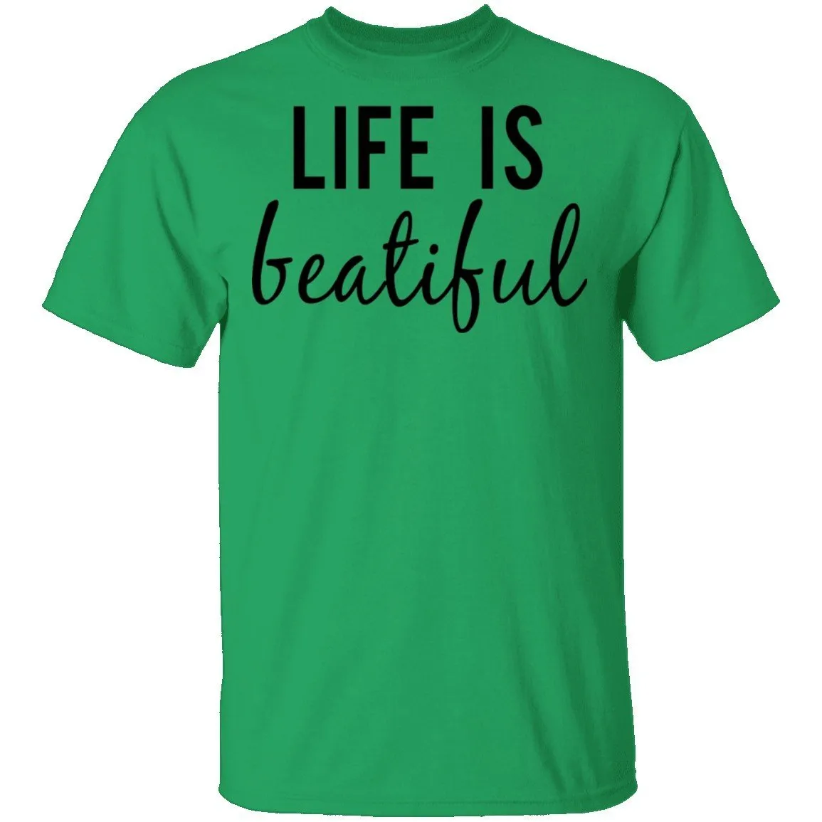 Life is Beautiful T-Shirt