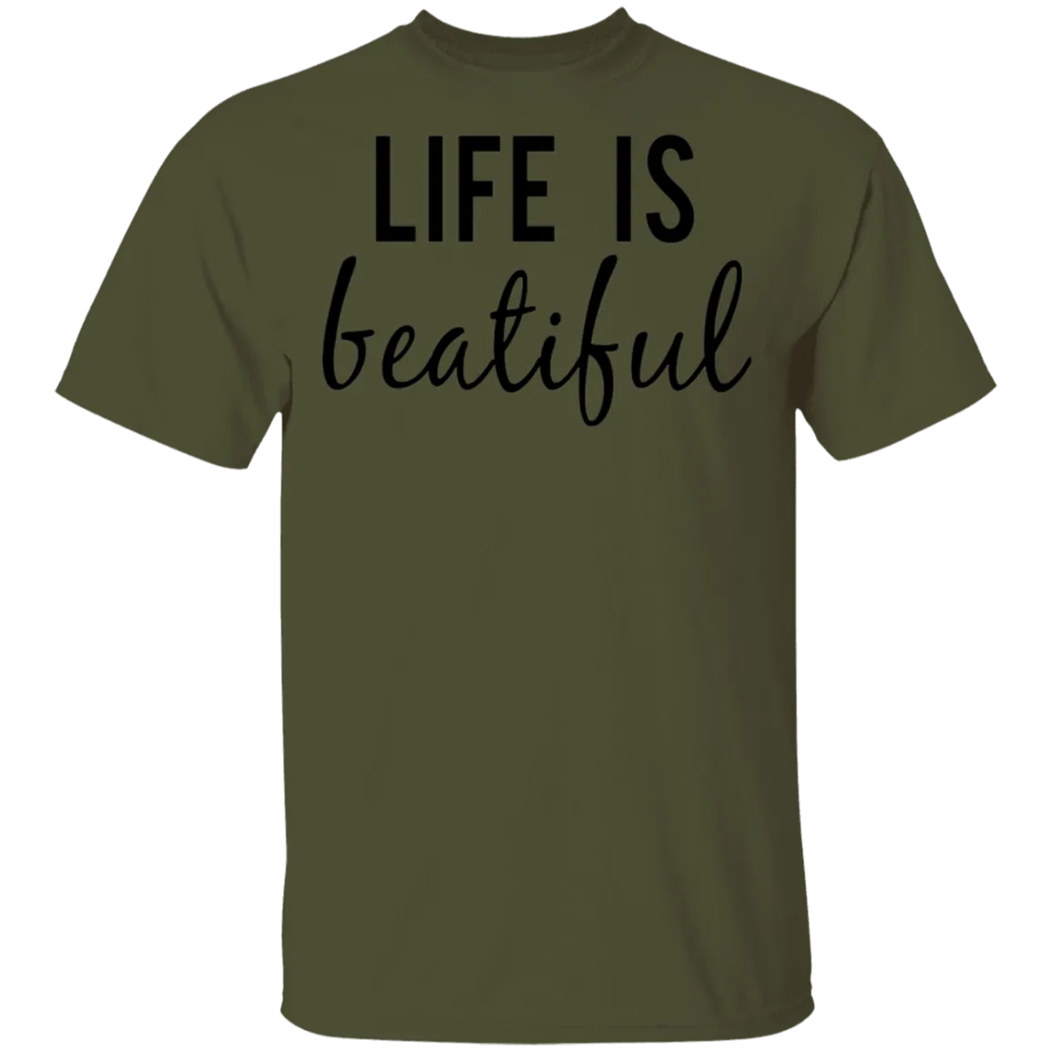 Life is Beautiful T-Shirt