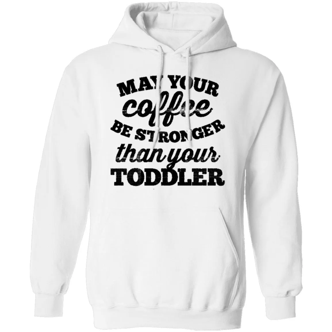 May Your Coffee Be Stronger Than Your Toddler T-Shirt