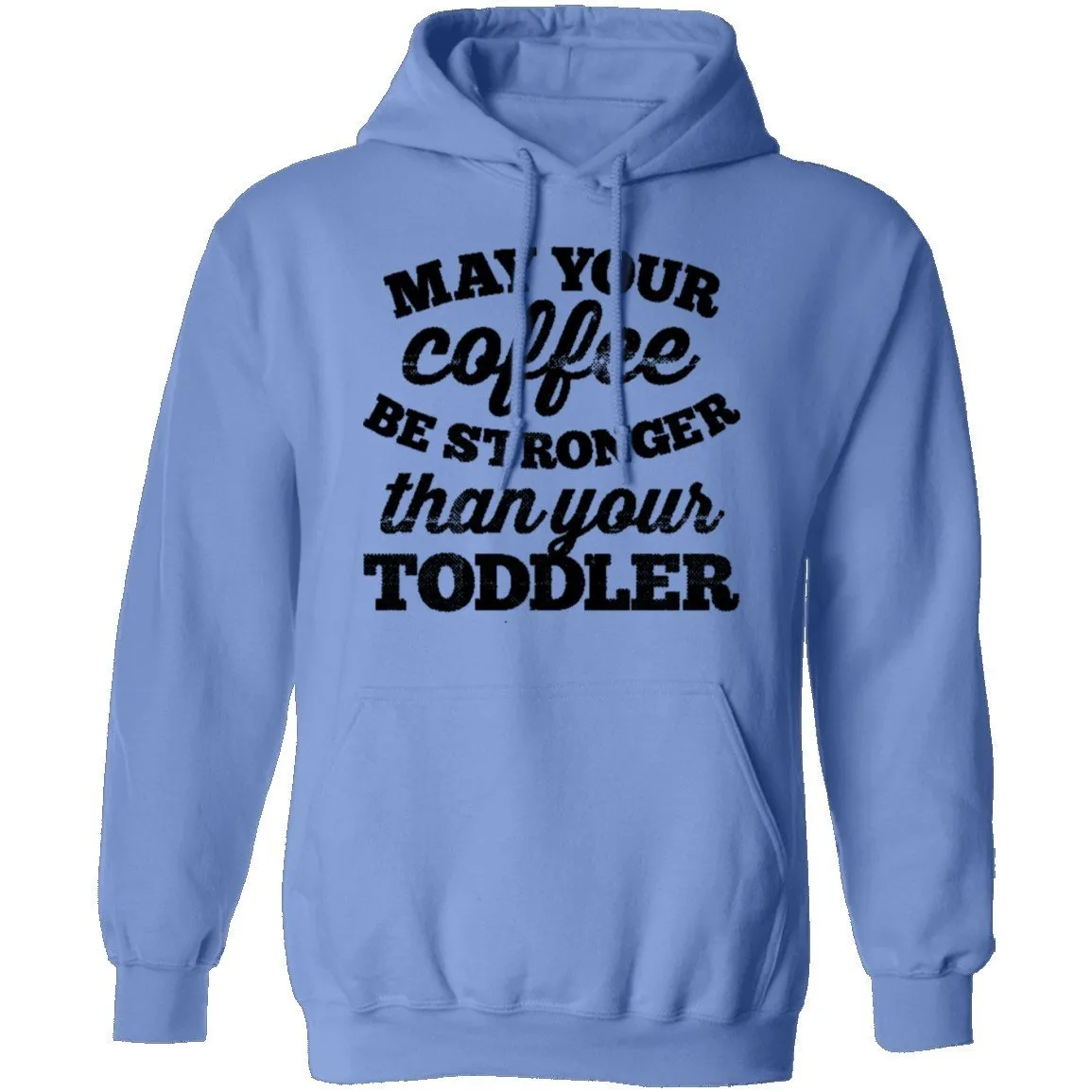 May Your Coffee Be Stronger Than Your Toddler T-Shirt