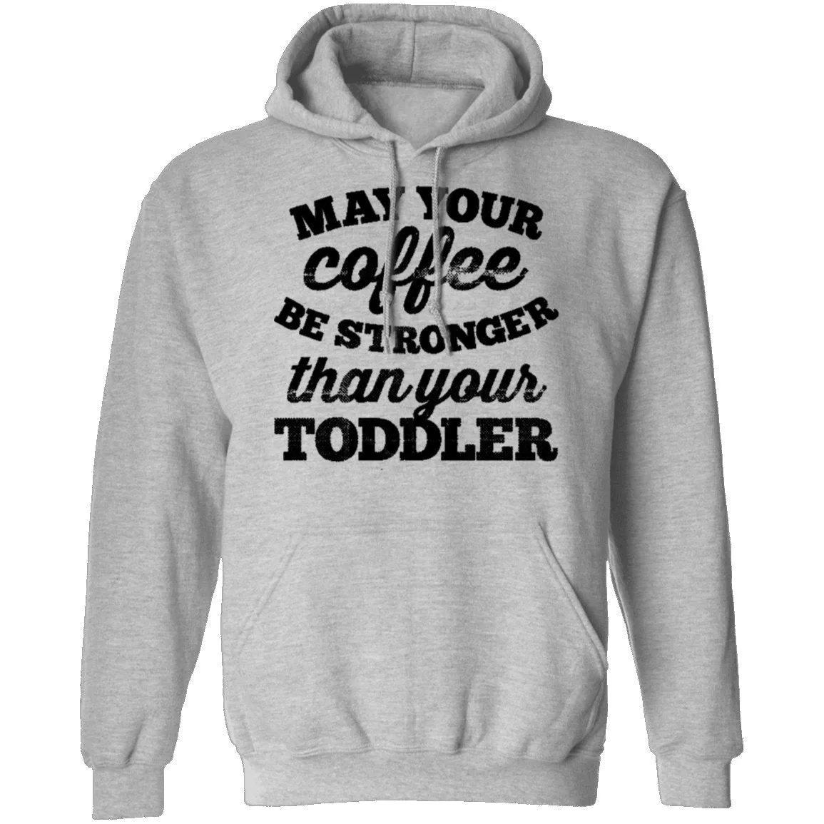 May Your Coffee Be Stronger Than Your Toddler T-Shirt
