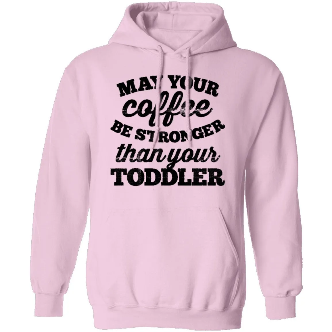 May Your Coffee Be Stronger Than Your Toddler T-Shirt