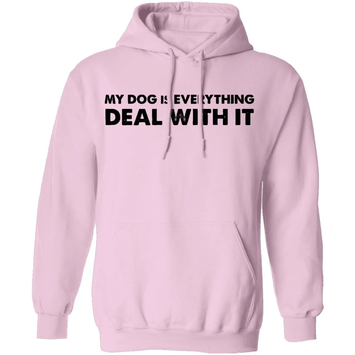 My Dog Is Everything Deal With It T-Shirt