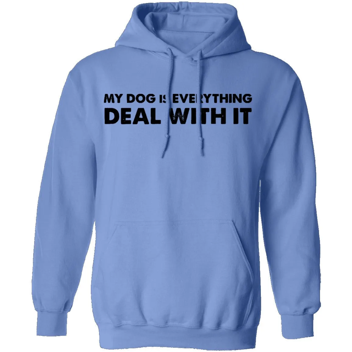 My Dog Is Everything Deal With It T-Shirt