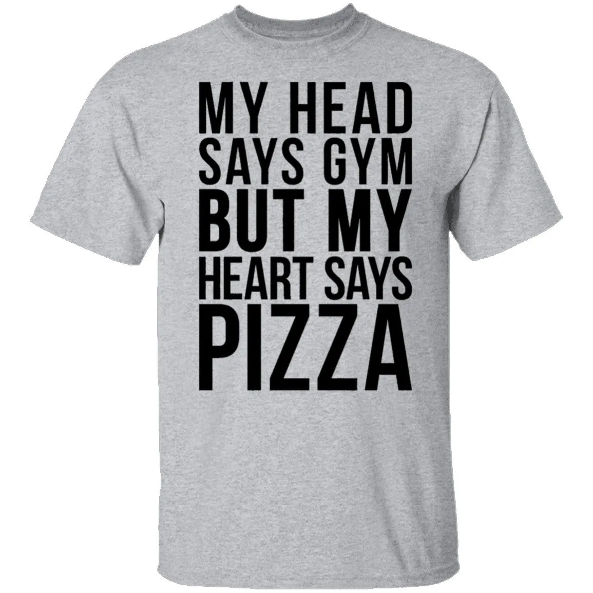My Head Says Gym But My Heart Says Pizza T-Shirt