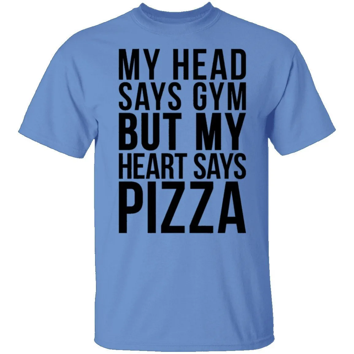 My Head Says Gym But My Heart Says Pizza T-Shirt