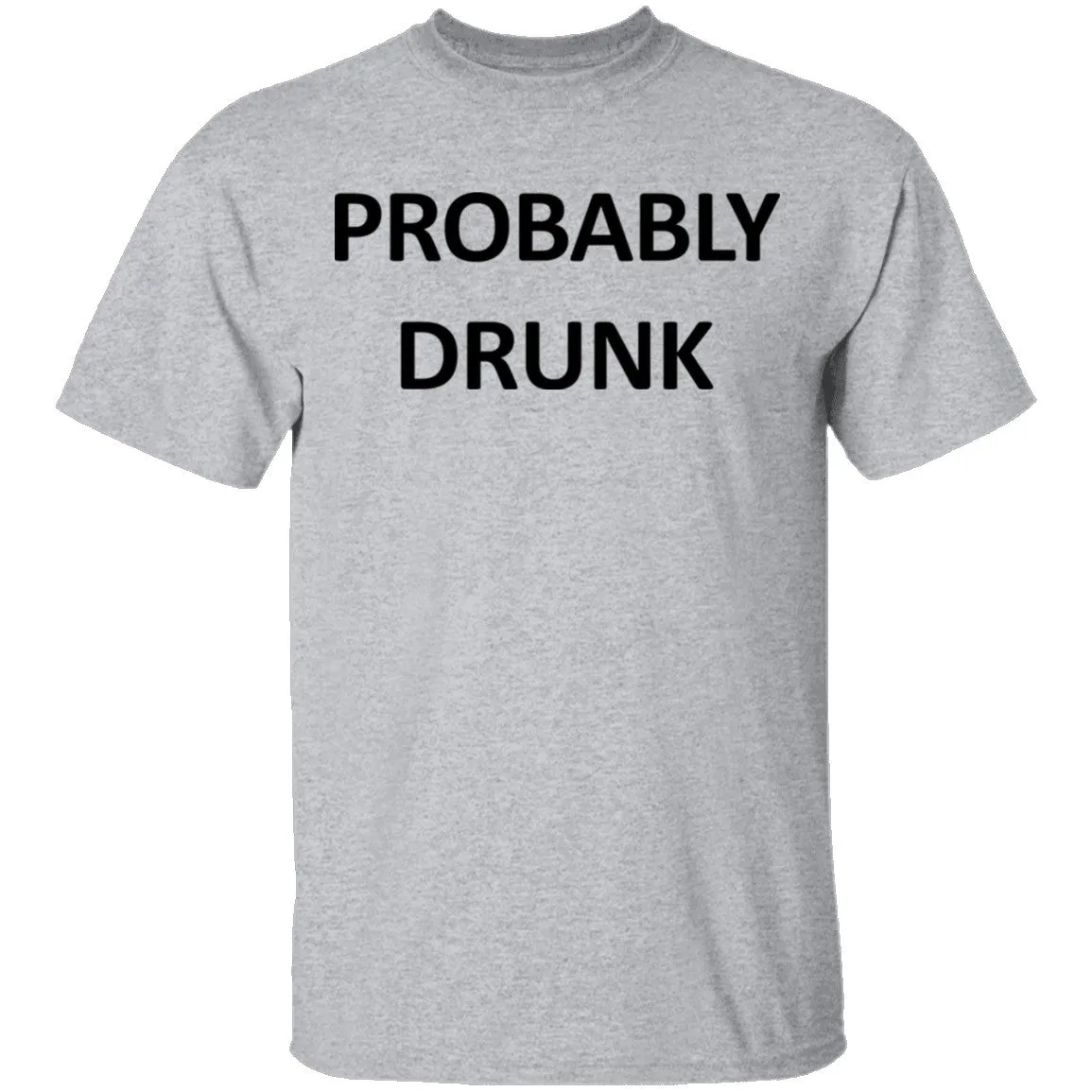 Probably Drunk T-Shirt