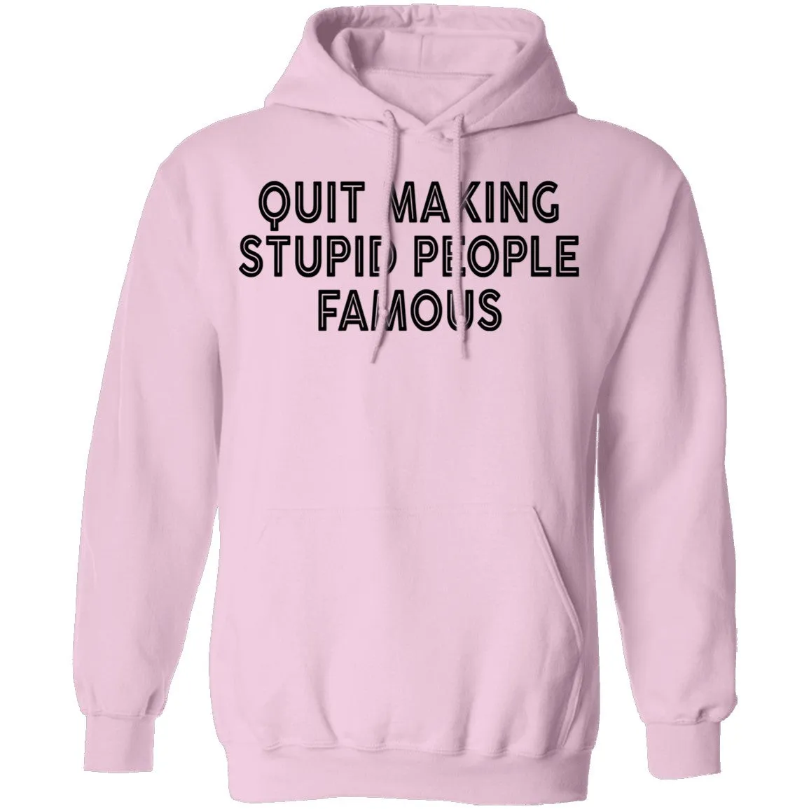 Quit Making Supid People Famous T-Shirt