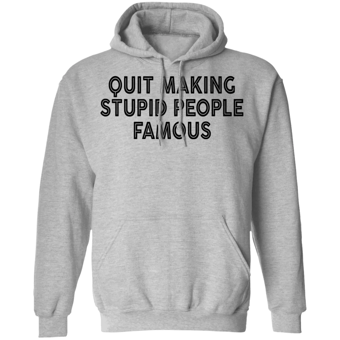 Quit Making Supid People Famous T-Shirt
