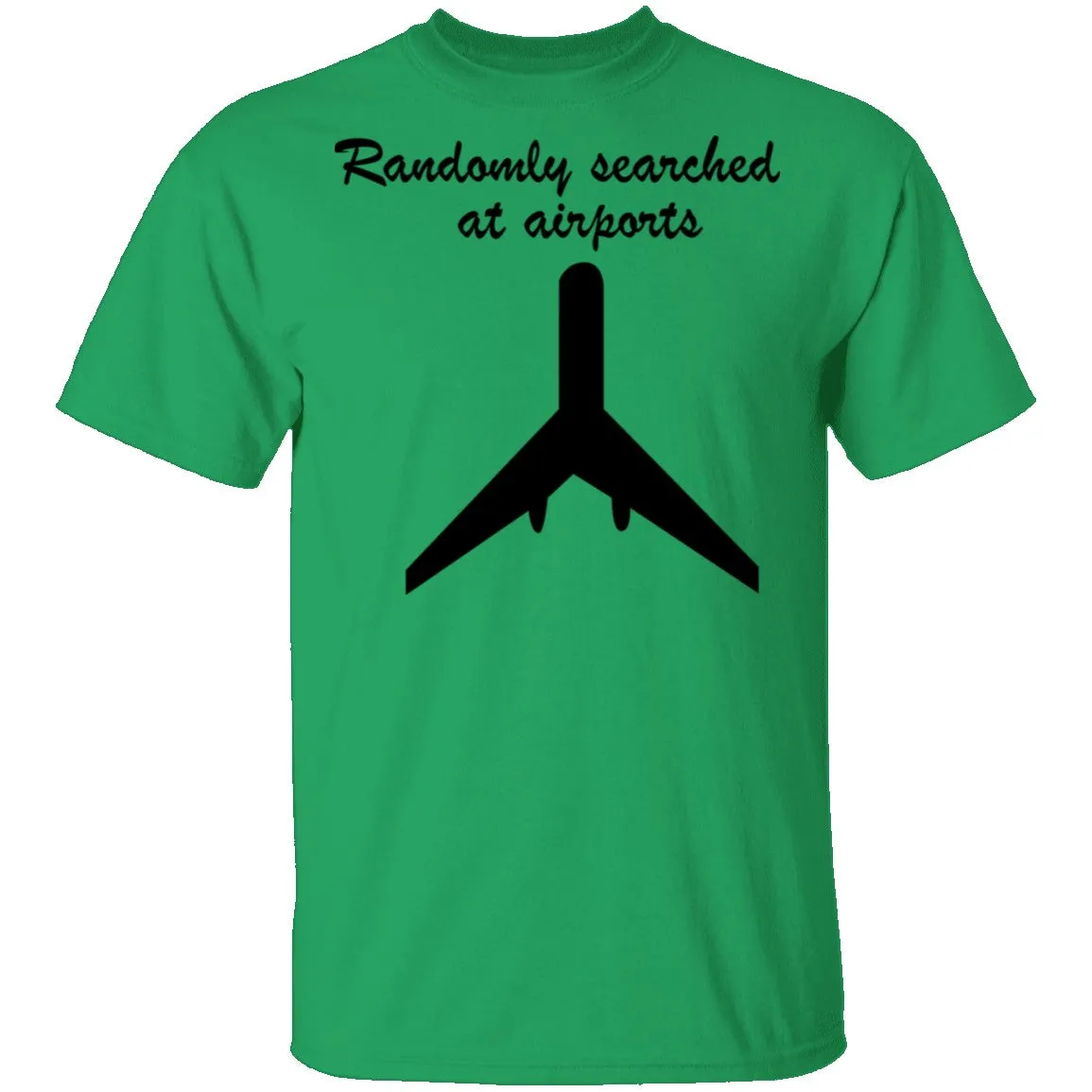 Randomly Searched At Airports T-Shirt