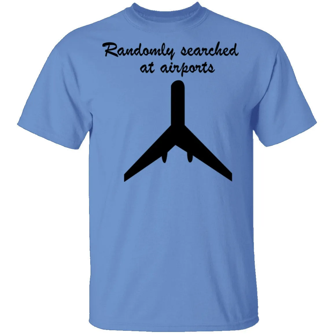 Randomly Searched At Airports T-Shirt
