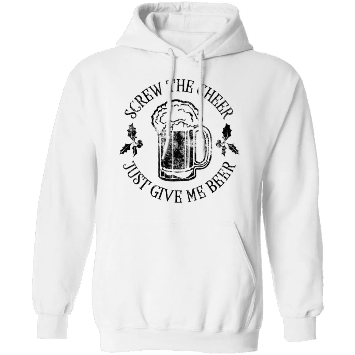 Screw The Cheer Just Give Me Beer T-Shirt