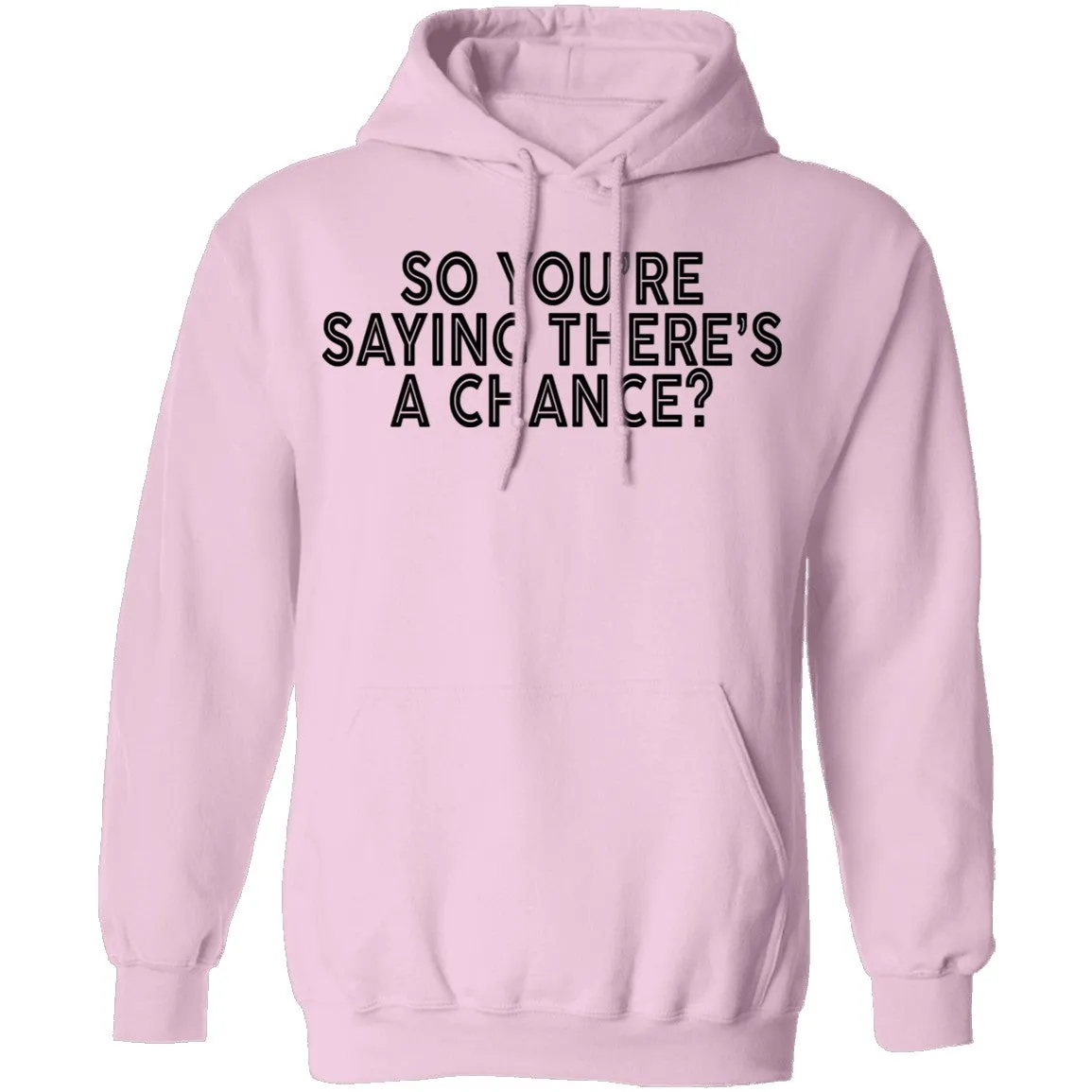 So You're Saying There's A Chance T-Shirt