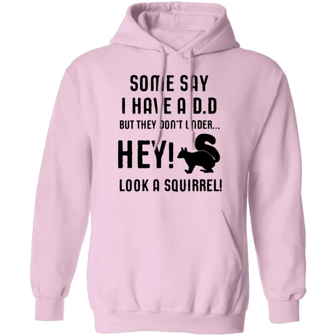 Some Say I Have ADD T-Shirt