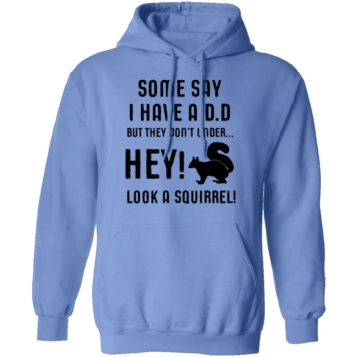 Some Say I Have ADD T-Shirt