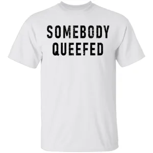 Somebody Queefed T-Shirt