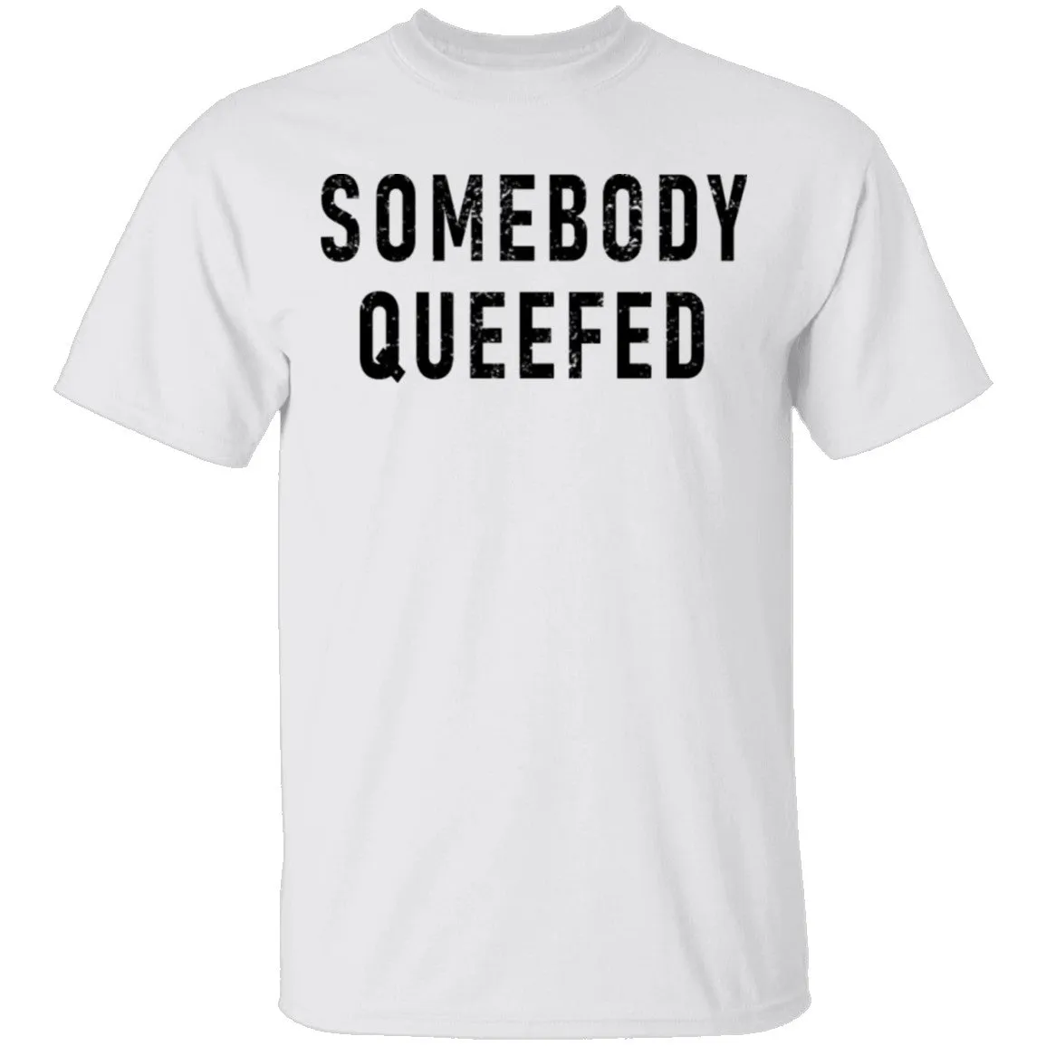 Somebody Queefed T-Shirt