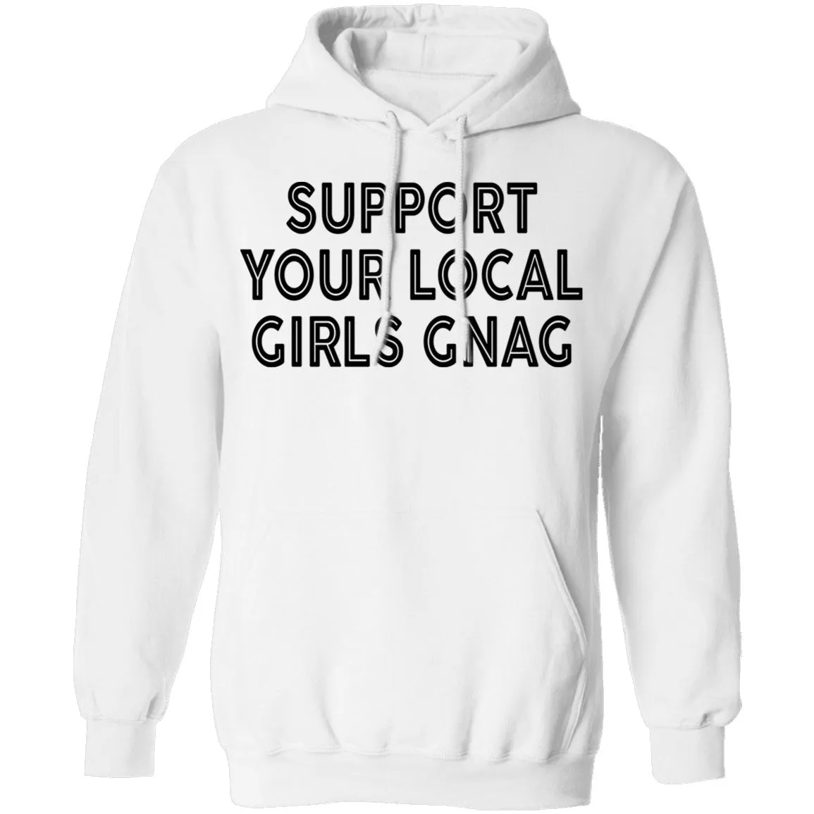 Support Your Local Girls Gnag T-Shirt