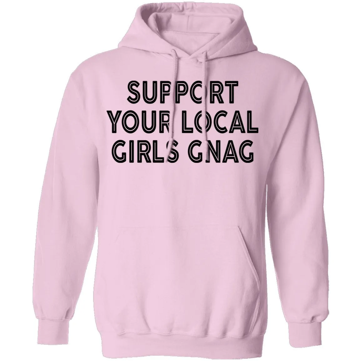 Support Your Local Girls Gnag T-Shirt