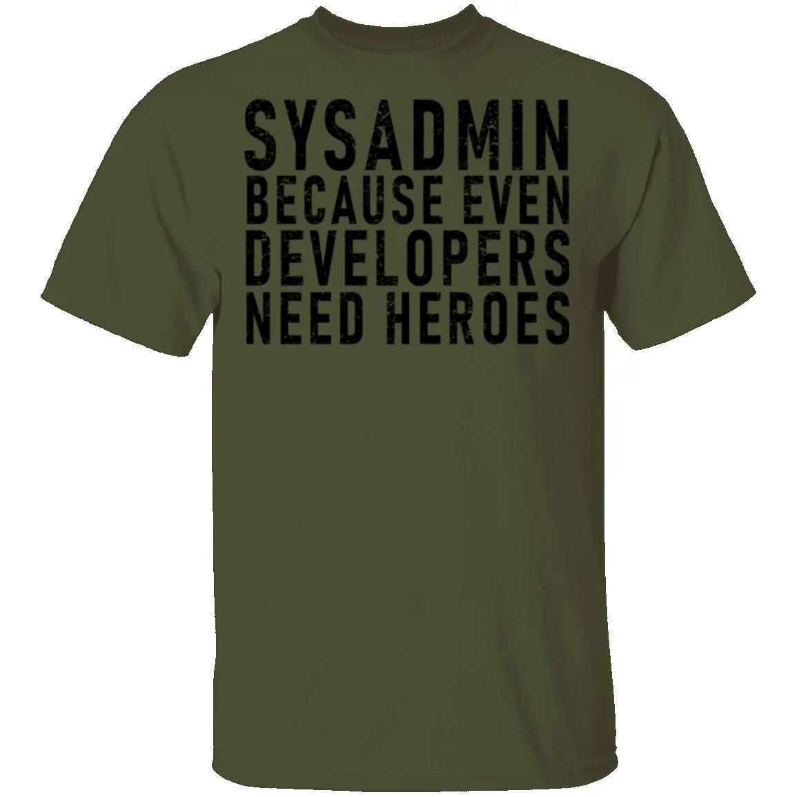 Sysadmin Because Even Developers Need Heroes T-Shirt