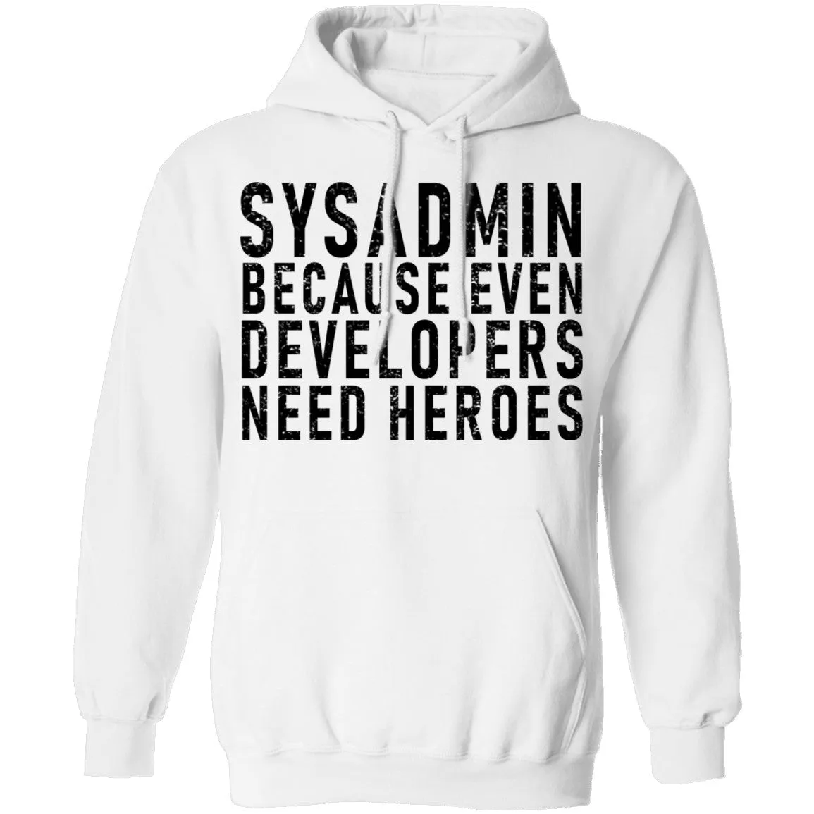 Sysadmin Because Even Developers Need Heroes T-Shirt