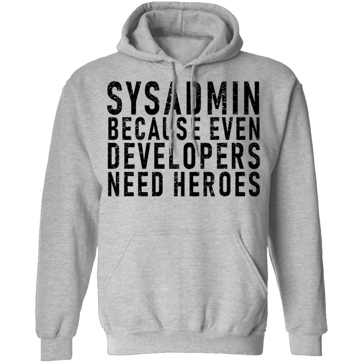 Sysadmin Because Even Developers Need Heroes T-Shirt