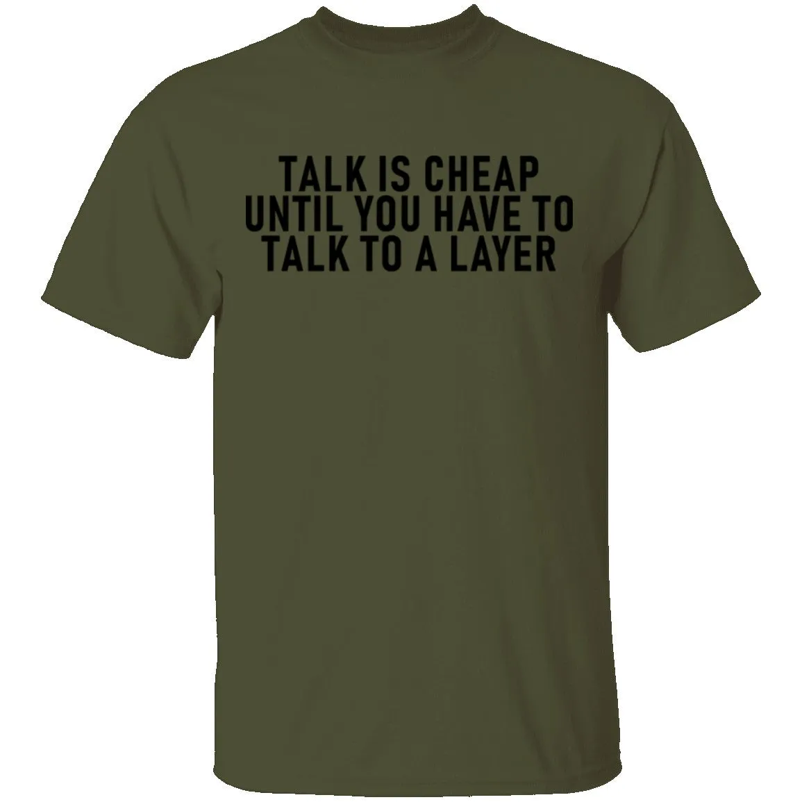 Talk Is Cheap Until You Have To Talk With A Lawyer T-Shirt