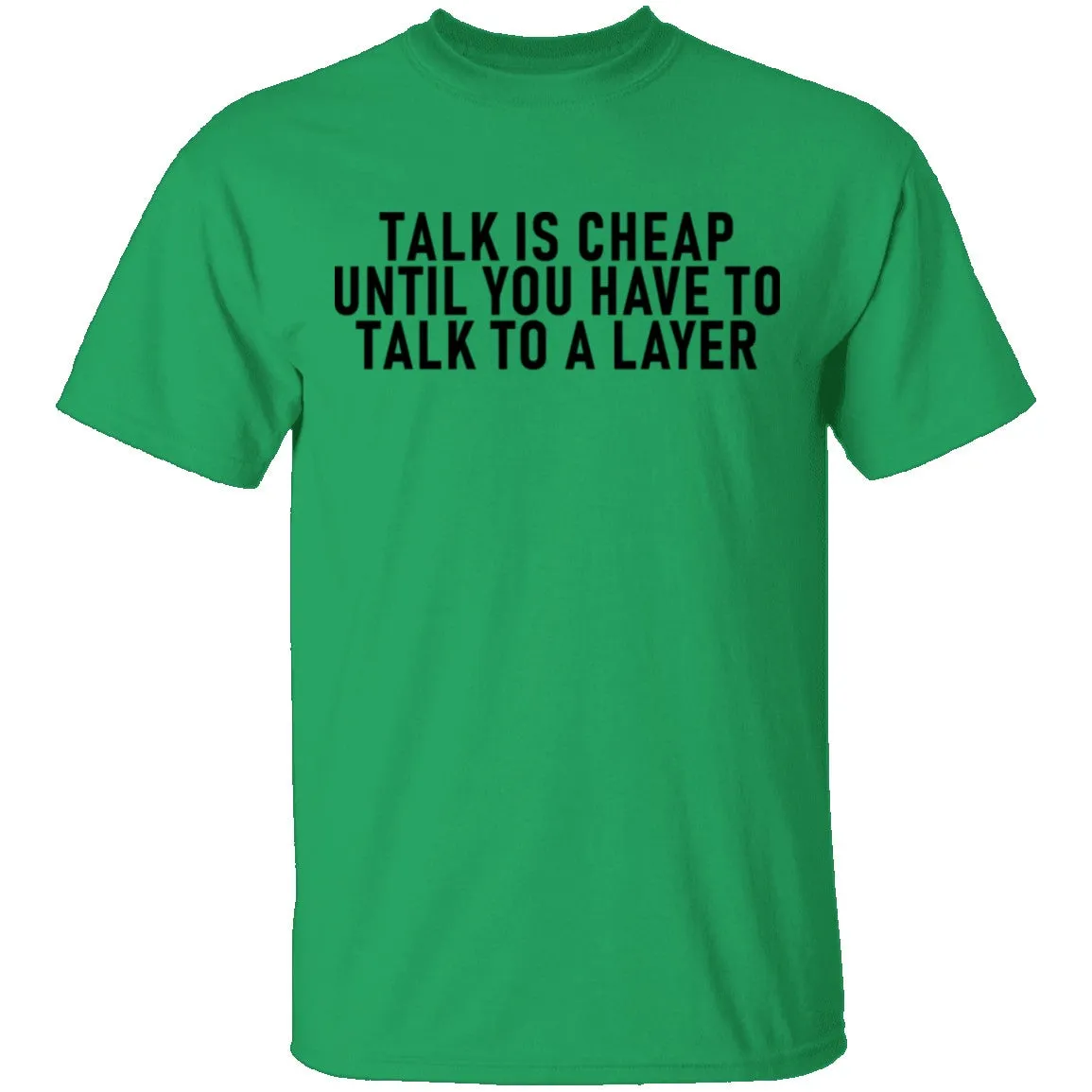 Talk Is Cheap Until You Have To Talk With A Lawyer T-Shirt