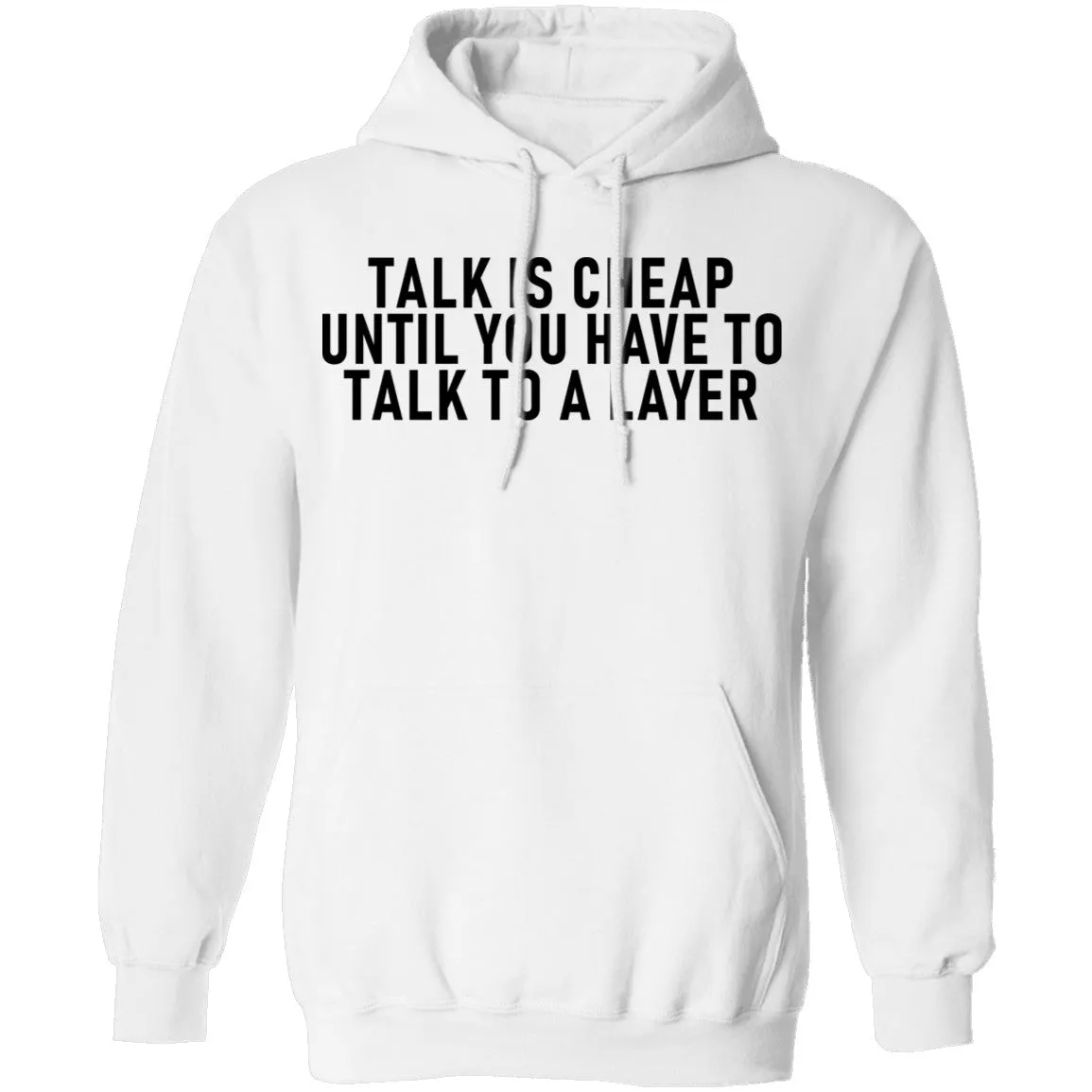 Talk Is Cheap Until You Have To Talk With A Lawyer T-Shirt