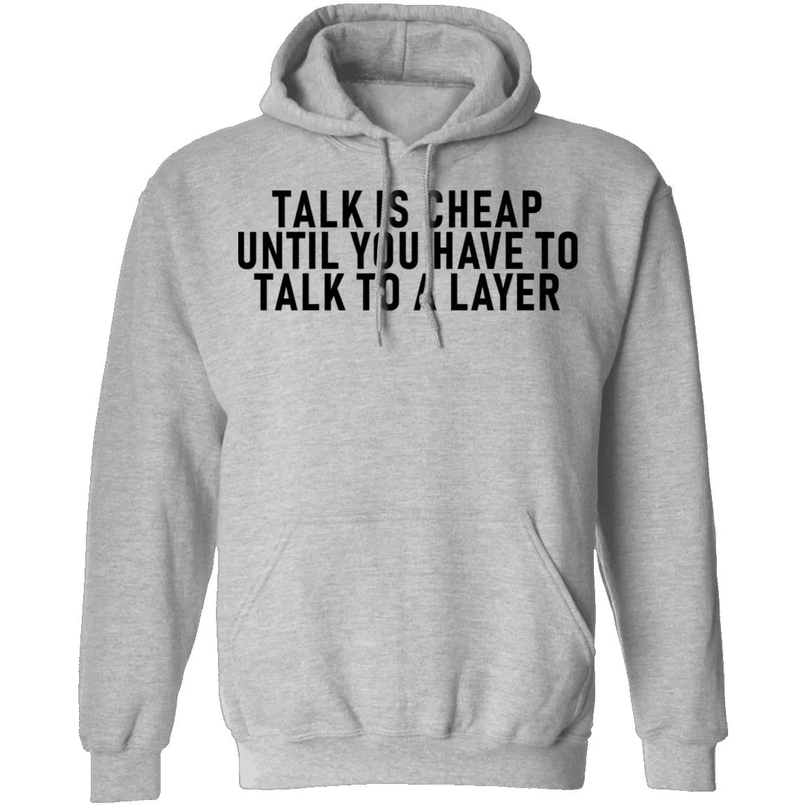 Talk Is Cheap Until You Have To Talk With A Lawyer T-Shirt