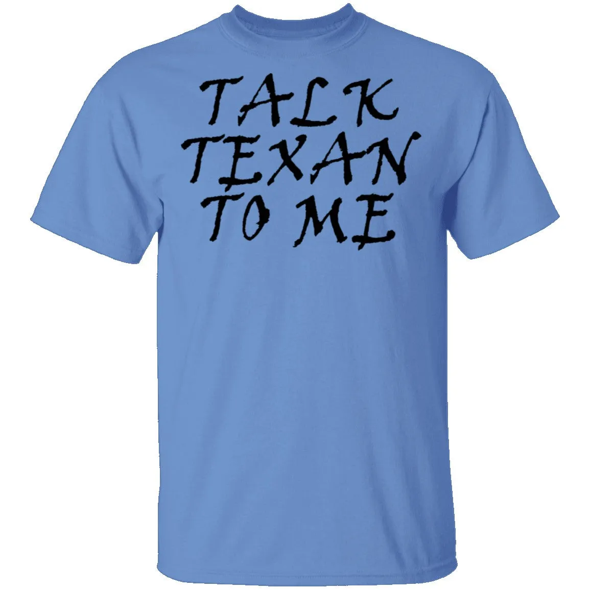 Talk Texan To Me T-Shirt