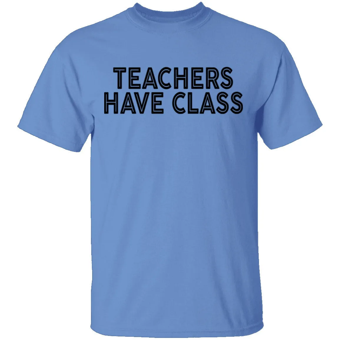 Teachers Have Class T-Shirt