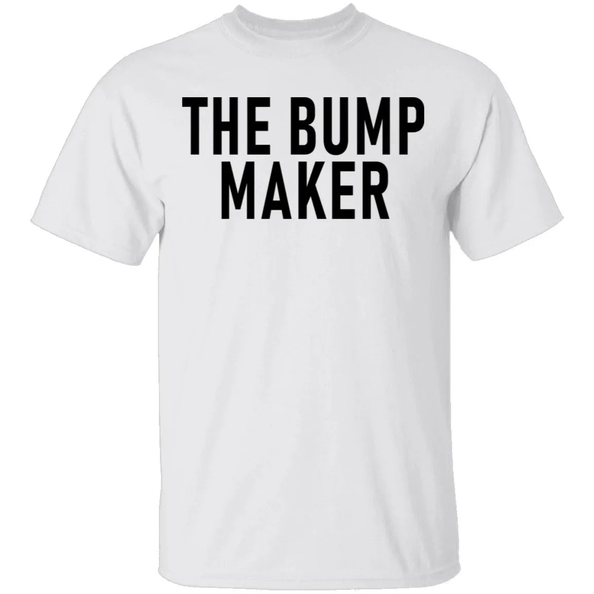 The Bump Maker T-Shirt