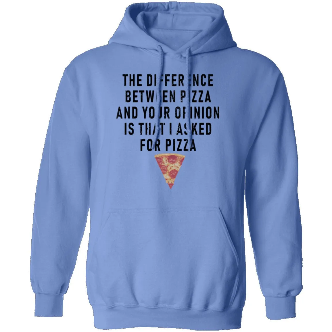 The Difference Between Pizza And Your Oppinion Is That I Asked For Pizza T-Shirt